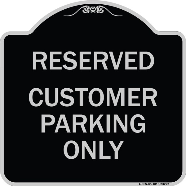 Reserved Customer Parking Only Heavy-Gauge Aluminum Architectural Sign, 18" x 18", BS-1818-23222